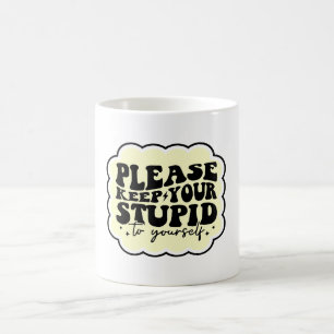 Caneca De Café Por favor, mantenha o seu estúpido a sua própria c