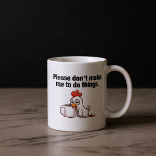 Caneca De Café Por Favor, Não Me Faça Fazer Coisas. Frango Engraç