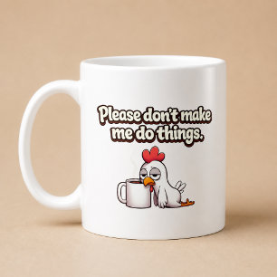 Caneca De Café Por Favor, Não Me Faça Fazer Coisas. Frango Engraç