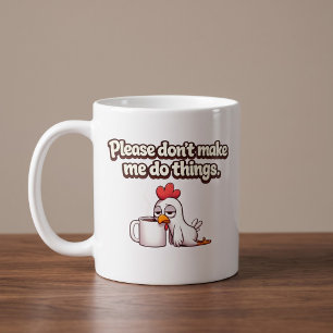 Caneca De Café Por Favor, Não Me Faça Fazer Coisas. Frango Engraç