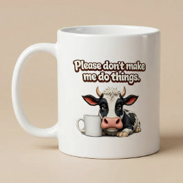 Caneca De Café Por Favor, Não Me Faça Fazer Coisas. Vaca Engraçad