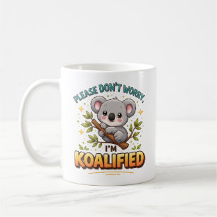 Caneca De Café POR FAVOR NÃO SE PREOCUPE, EU SOU KOALIFICADO – Mé