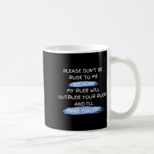 Caneca De Café Por favor, não seja rude comigo, frase engraçada