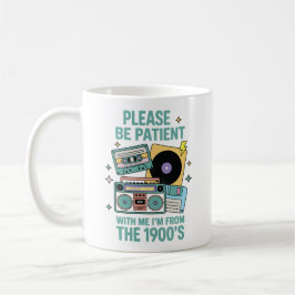 Caneca De Café Por favor seja paciente comigo eu sou dos anos 190