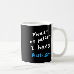 Caneca De Café Por Favor, Seja Paciente Eu Tenho Autismo