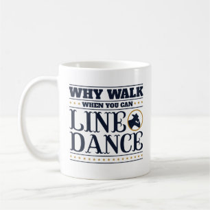 Caneca De Café Por que caminhar quando você pode dançar em linha
