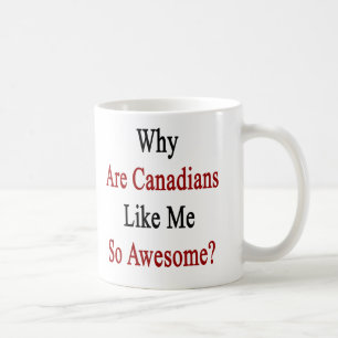 Caneca De Café Por que são os canadenses como mim tão
