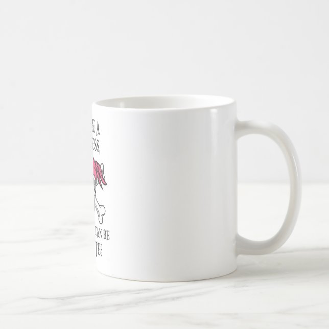 Caneca De Café Por que seja uma princesa, quando você pode ser um (Direita)