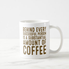 Caneca De Café Por Trás De Todas As Pessoas Bem-Sucedidas É Subst