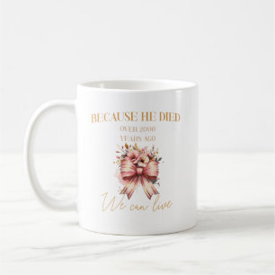 Caneca De Café Porque Ele morreu há mais de 2000 anos, podemos vi