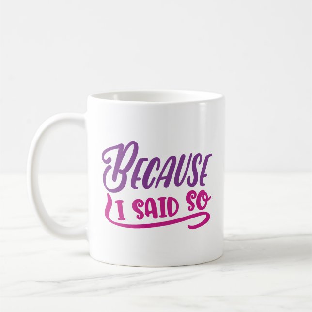 Caneca De Café Porque Eu Disse (Esquerda)