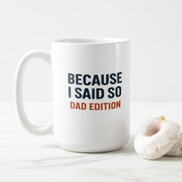 Caneca De Café Porque Eu Disse Isso - Edição Pai