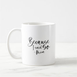 Caneca De Café Porque Eu Disse, Mãe 