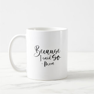 Caneca De Café Porque Eu Disse, Mãe 