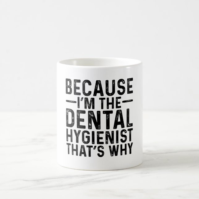 Caneca De Café Porque eu sou a Higienista Dental É por isso (Centro)