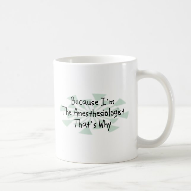 Caneca De Café Porque eu sou o Anesthesiologist (Direita)