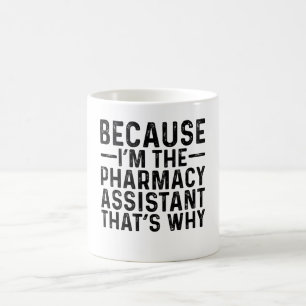 Caneca De Café Porque eu sou o assistente de farmácia.