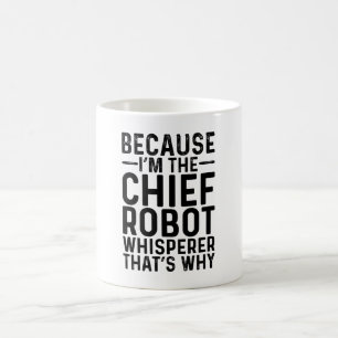Caneca De Café Porque eu sou o Chefe Robô Whisperer É por isso