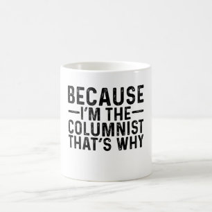 Caneca De Café Porque eu sou o Colunista, é por isso