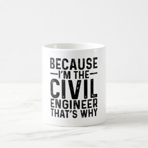 Caneca De Café Porque eu sou o Engenheiro Civil, é por isso