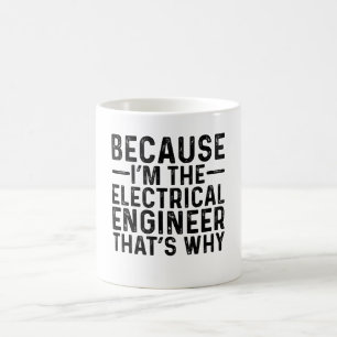 Caneca De Café Porque eu sou o Engenheiro elétrico, é por isso