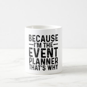 Caneca De Café Porque eu sou o Planejador de Eventos, é por isso