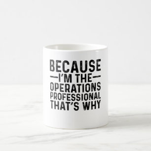 Caneca De Café Porque eu sou o profissional de operações é por is
