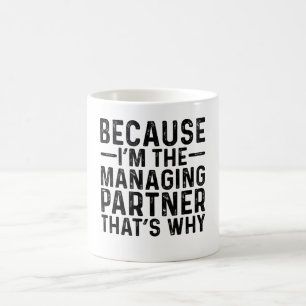 Caneca De Café Porque eu sou o sócio gerente, é por isso