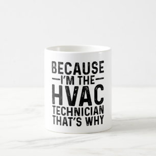 Caneca De Café Porque eu sou o técnico da HVAC É por isso