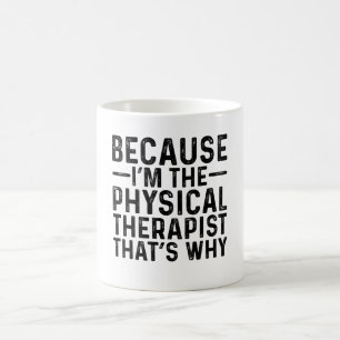 Caneca De Café Porque eu sou o terapeuta físico, é por isso