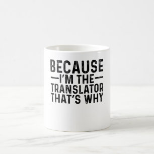 Caneca De Café Porque eu sou o tradutor, é por isso