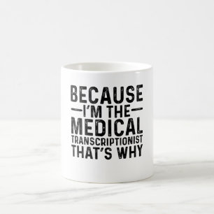 Caneca De Café Porque eu sou o transcripcionista médico.