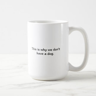 Caneca De Café Porque nós não temos um cão