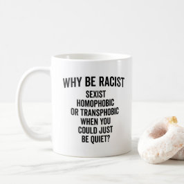 Caneca De Café Porque seja racista cite