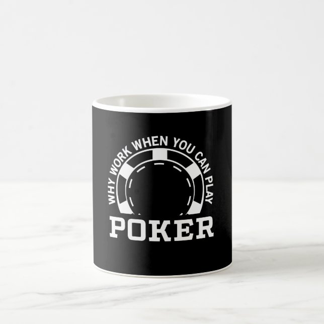 Caneca De Café Porque trabalho quando você puder jogar o póquer (Centro)