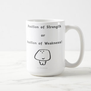 Caneca De Café Posição da força ou posição da fraqueza?