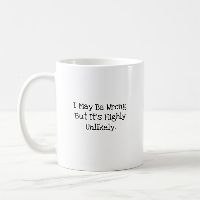 Caneca De Café Posso Estar Errado Altamente Improvável Colega de  (Esquerda)