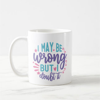 Caneca De Café Posso Estar Errado Mas Duvido.