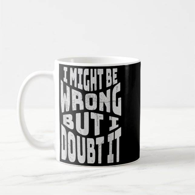 Caneca De Café Posso Estar Errado Mas Duvido Citação Engraçada Sa (Esquerda)