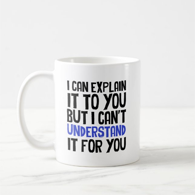 Caneca De Café Posso explicar isso para você, mas não consigo ent (Esquerda)