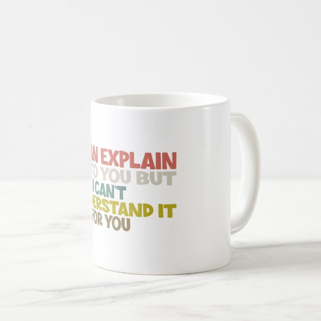 Caneca De Café Posso explicar-te, mas não consigo entender.  (Frente Esquerda)
