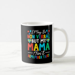 Caneca De Café Posso não ser verbal, mas minha mãe não se lembra
