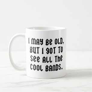 Caneca De Café Posso ser velho, mas eu pude ver todas as bandas l