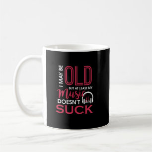 Caneca De Café Posso ser velho, mas pelo menos minha música não