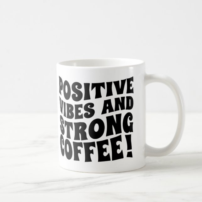 Caneca De Café Postive Vibes & Strong Coffee Mug (Direita)