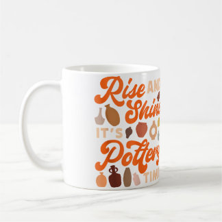 Caneca De Café Pottery Ceramics Artist Rise And Shine It'S Potter