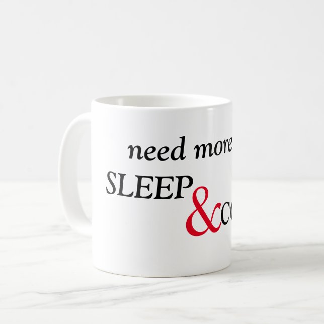 Caneca De Café Precisa de mais texto para dormir e café (Frente Esquerda)