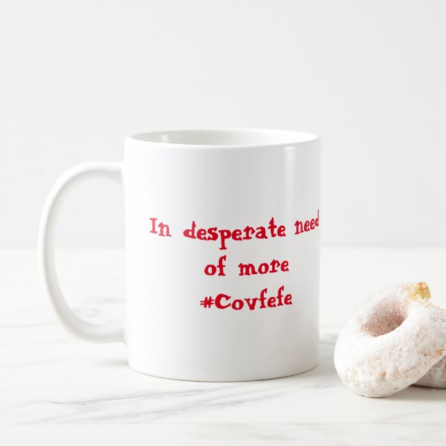 Caneca De Café Preciso desesperadamente de mais #Covfefe (Com Donut)