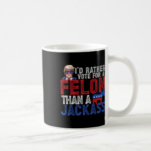 Caneca De Café Preferencialmentes Votam Por Um Felon Que Um Jack 