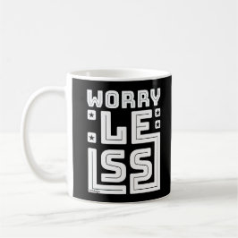 Caneca De Café PREOCUPE MENOS motivação e inspiração